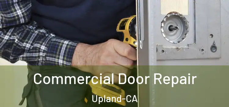  Commercial Door Repair Upland-CA
