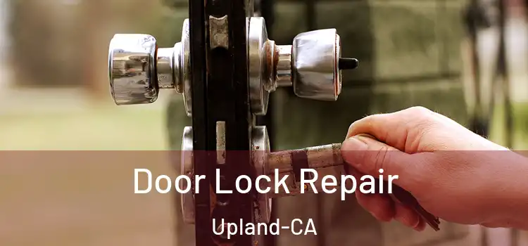  Door Lock Repair Upland-CA