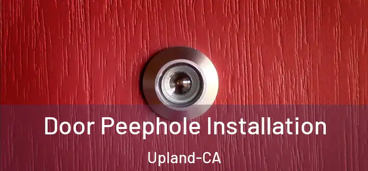  Door Peephole Installation Upland-CA