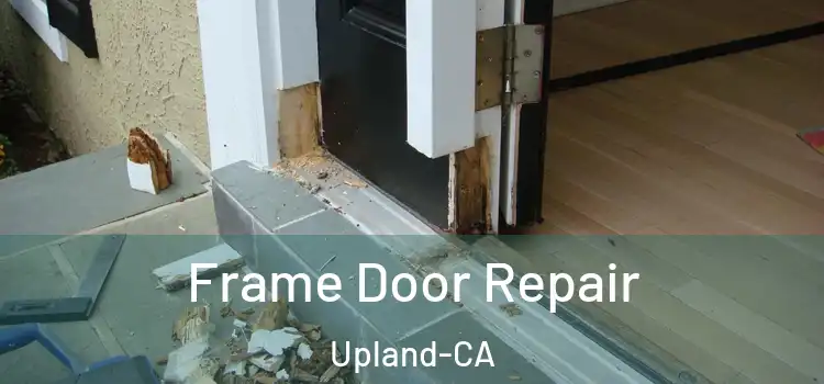  Frame Door Repair Upland-CA