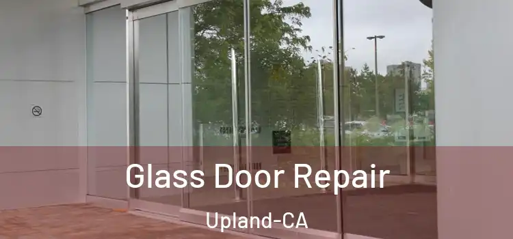  Glass Door Repair Upland-CA