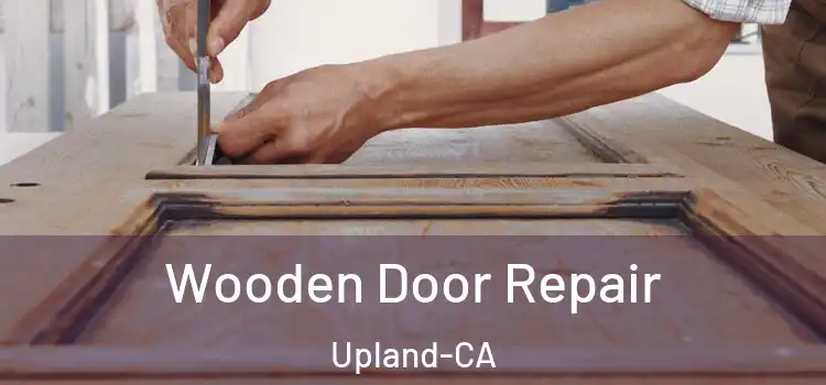 Wooden Door Repair Upland-CA